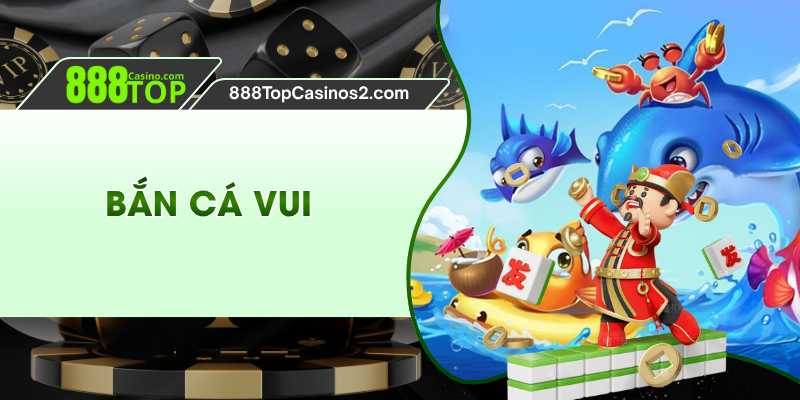 Bắn Cá Vui - Thế Giới Đại Dương Sống Động, Cuốn Hút 888top