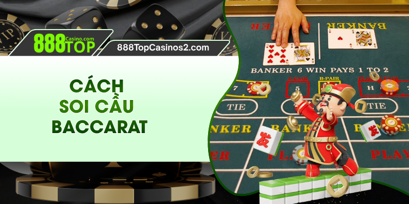 Cách Soi Cầu Baccarat Chuẩn Cho Người Mới Tại 888TOP
